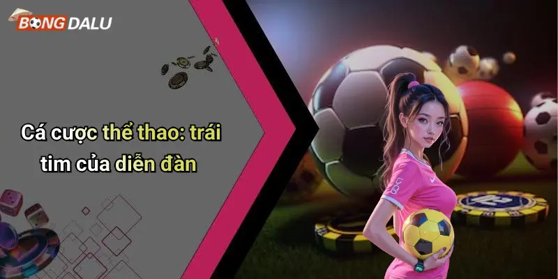 Cá cược thể thao: trái tim của diễn đàn