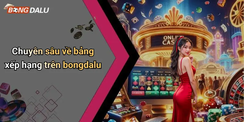Chuyên sâu về bảng xếp hạng trên bongdalu
