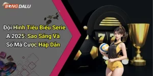 Đội Hình Tiêu Biểu Serie A 2025: Sao Sáng Và Số Má Cược Hấp Dẫn