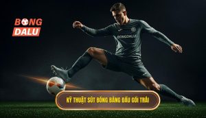 Kỹ thuật sút bóng bằng đầu gối trái