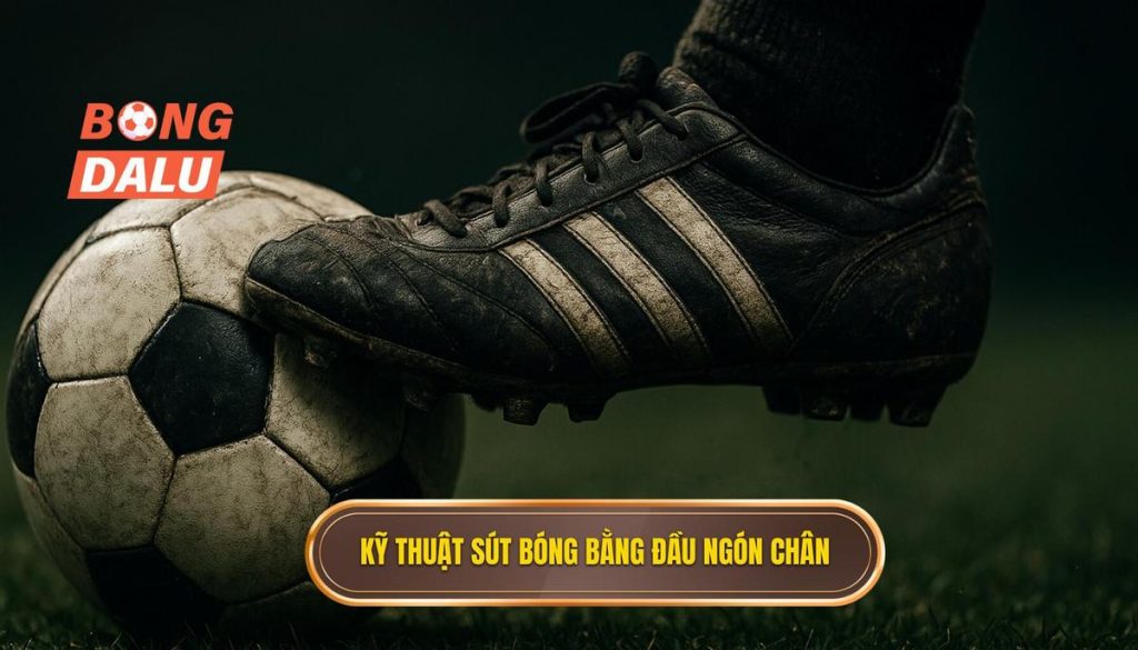 Kỹ thuật sút bóng bằng đầu ngón chân