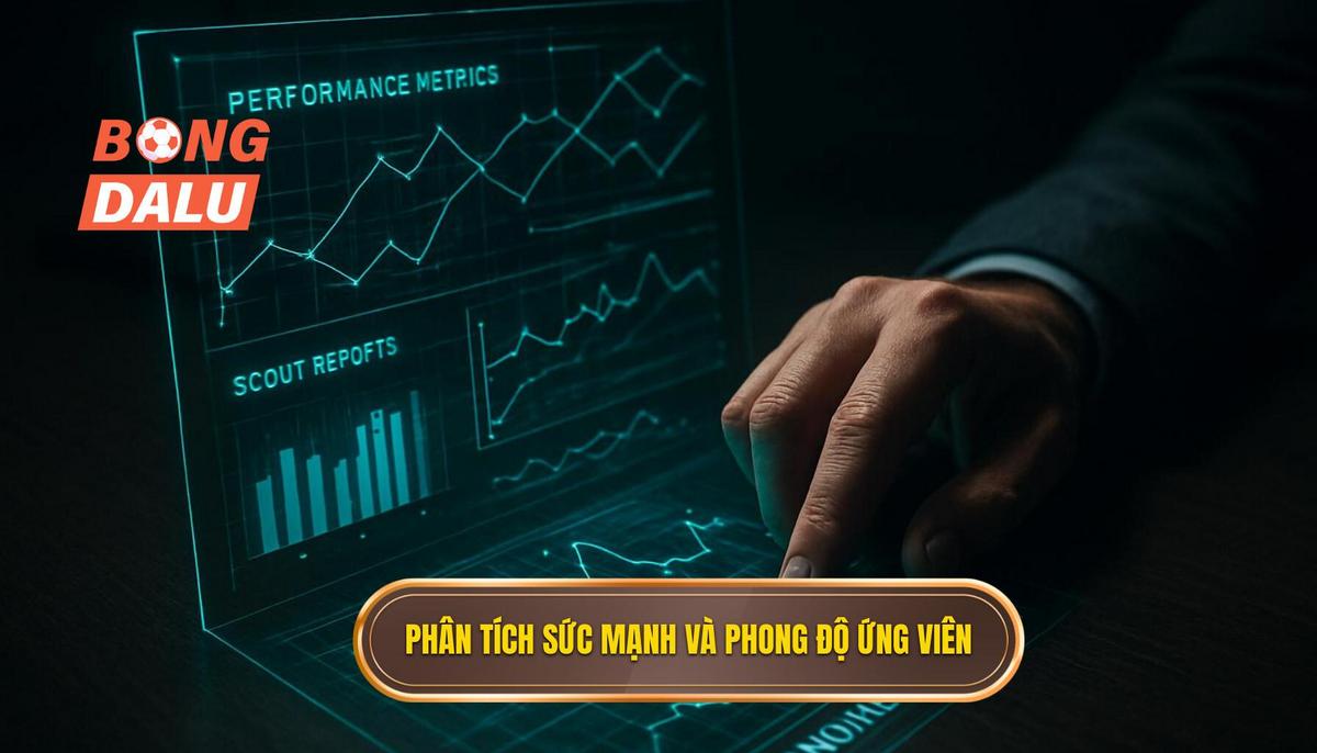 Phân tích Sức Mạnh Nội Tại và Phong Độ Hiện Tại của Các Ứng Viên