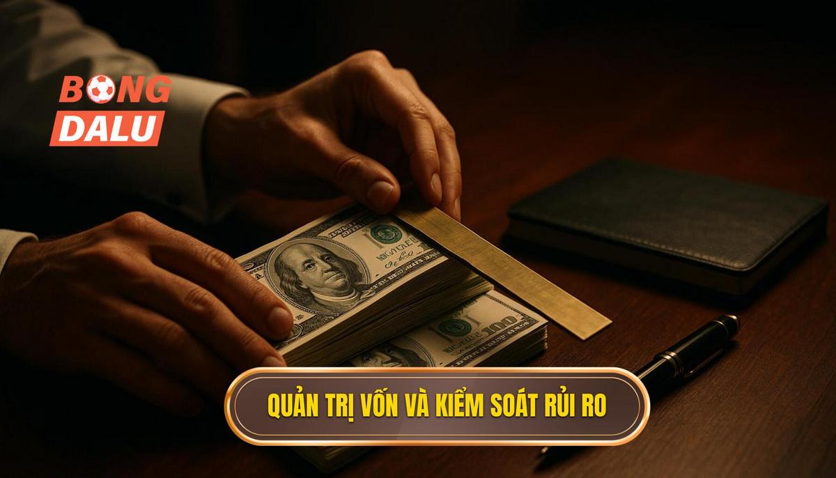 Chiến lược quản trị vốn - Trụ cột của kiểm soát rủi ro cá cược