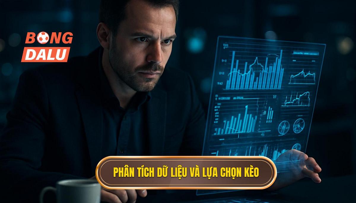 Phân tích dữ liệu và phương pháp lựa chọn kèo khoa học