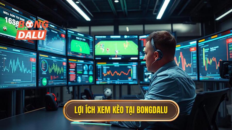 2. Lợi ích xem kèo tại Bongdalu