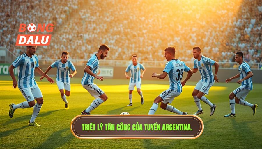 Triết lý tấn công của tuyển Argentina