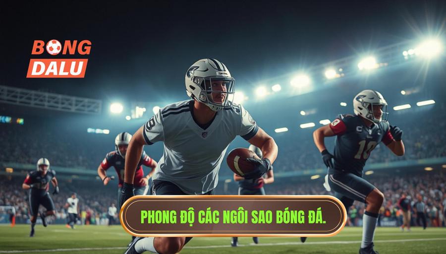 Phong độ các ngôi sao bóng đá
