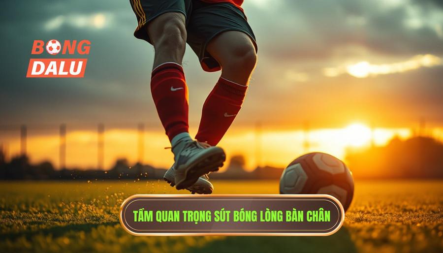 Tại sao kỹ thuật sút bóng bằng lòng bàn chân phải lại quan trọng?
