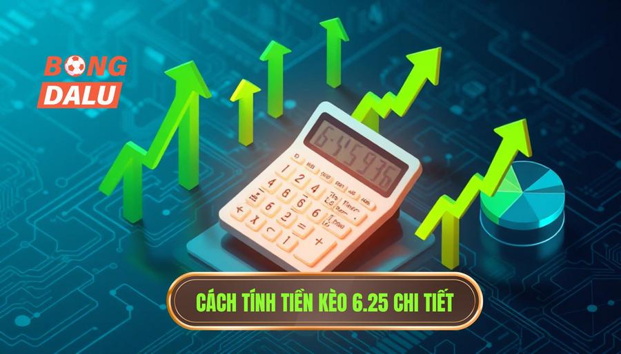 Cách tính tiền và các trường hợp xảy ra khi chơi kèo 6.25