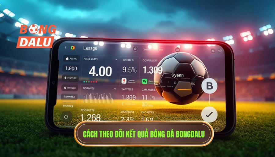 2. Hướng dẫn chi tiết cách theo dõi kết quả bóng đá với Bongdalu 2. Hướng dẫn chi tiết cách theo dõi kết quả bóng đá với Bongdalu